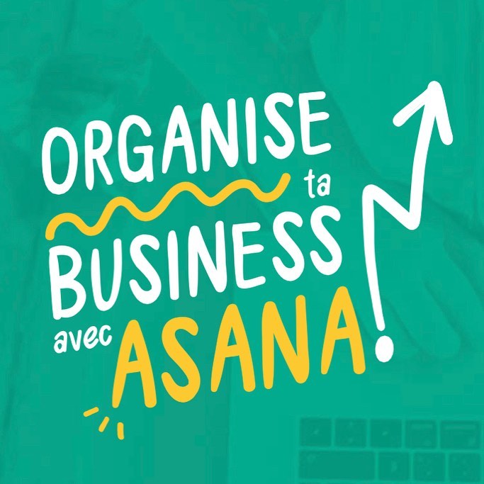 Organise ta business avec Asana